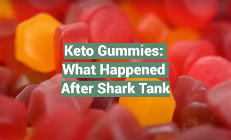 Keto Gummies: What Happened After Shark Tank - SharkTankWiki