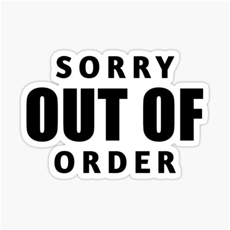 "Sorry out of order" Sticker for Sale by ennya123 | Redbubble