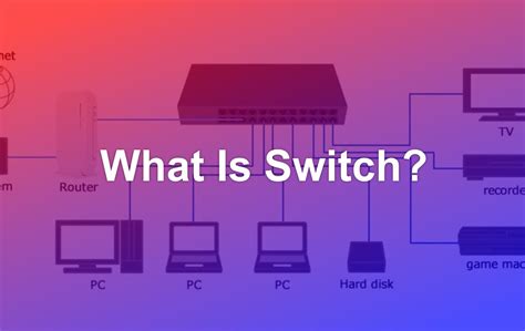 What is Switch, Functions, Types and How it Works - Matob R