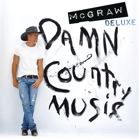 ‎Damn Country Music (Deluxe Edition) - Album by Tim McGraw - Apple Music