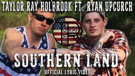 Taylor Ray Holbrook - "Southern Land" feat. Ryan Upchurch (Official ...