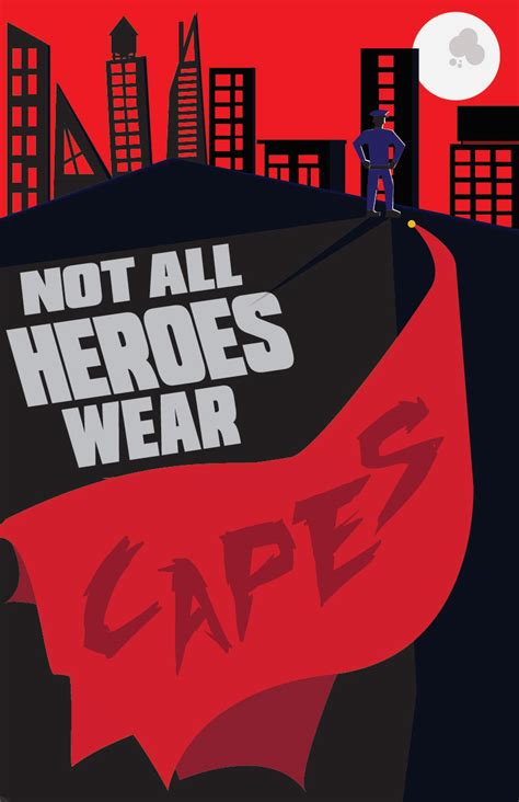 "Not All Heroes Wear Capes" Poster :: Behance