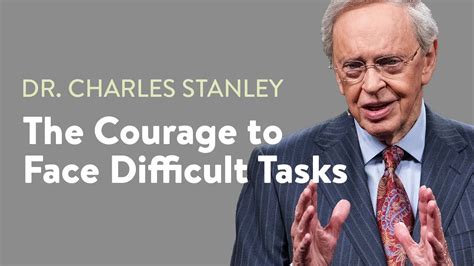 The Courage to Face Difficult Tasks – Dr. Charles Stanley - YouTube