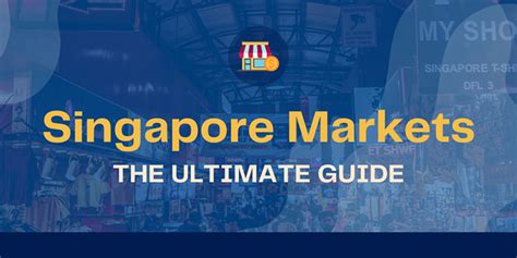 Singapore Markets - The Ultimate Guide - THE COMPLETE GUIDE