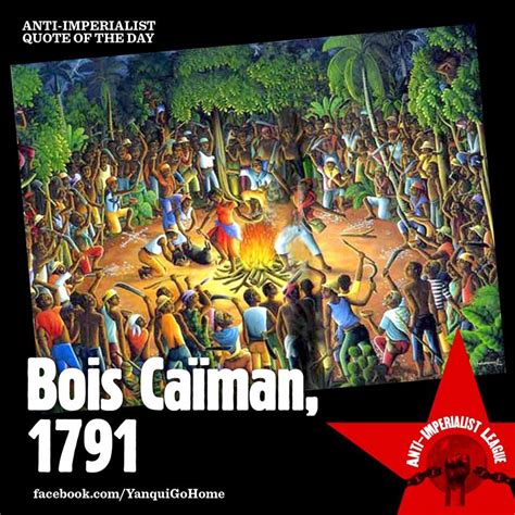 Bois Caiman, 1791 At Bois Caiman in French occupied Haiti, slaves under ...