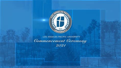 Los Angeles Pacific University Commencement Ceremony 2021 - YouTube