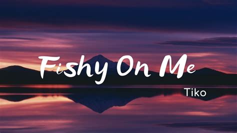 Fishy on Me - TIKO | Shazam