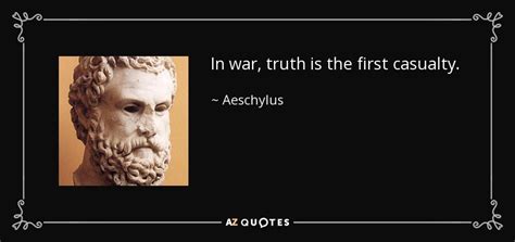 Aeschylus quote: In war, truth is the first casualty.