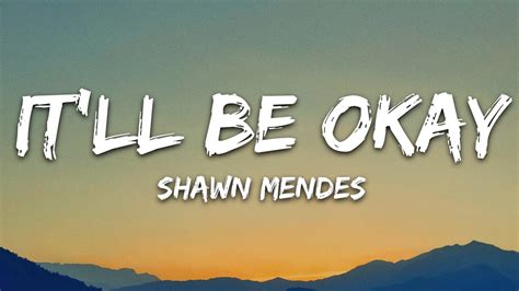 Shawn Mendes - It’ll Be Okay (Lyrics) - YouTube Music