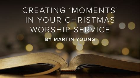 Creating ‘Moments’ In Your Christmas Worship Service