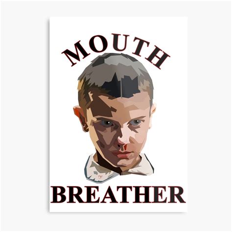 "Stranger Things. Mouth Breather" Metal Print by HeardUWereDead | Redbubble