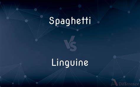 Spaghetti vs. Linguine — What’s the Difference?