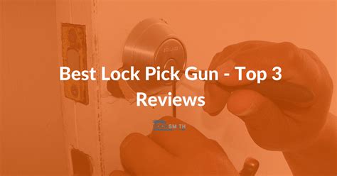 Best Lock Pick Gun – Top 3 Reviews, Features, Guide, FAQs