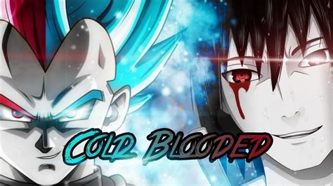 Vegeta X Sasuke Crossover「AMV」- Cold Blooded - YouTube