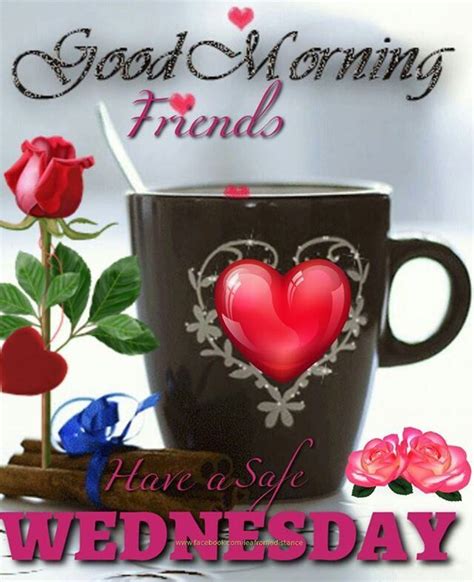 Good Morning Friends, Have A Safe Wednesday Pictures, Photos, and ...