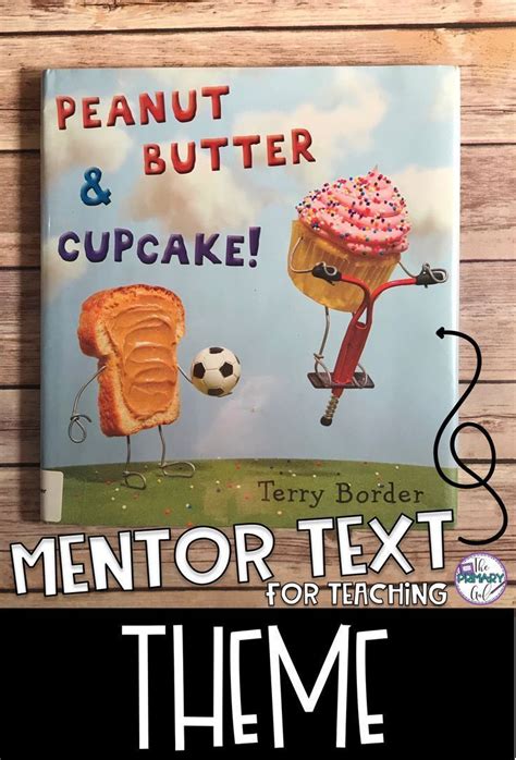 If you are teaching Theme, Peanut Butter & Cupcake is a great book to ...