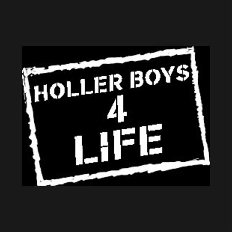 Holler Boys 4 Life - Holler Boys - T-Shirt | TeePublic