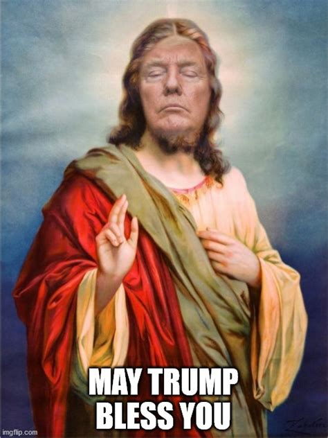 May Trump Bless you - Imgflip
