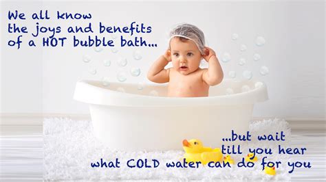 Happy Bubble Bath Day - Hot Water is Good, but Cold Water can Change ...