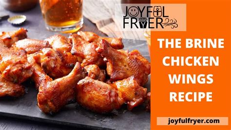 The Brine Chicken Wings Recipe: Easy and Yummy - JoyfulFryer