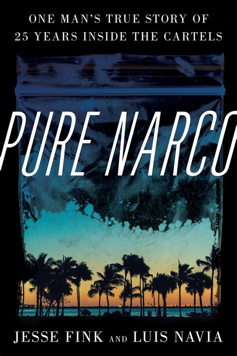 Pure Narco: One Man's True Story of 25 Years Inside the Cartels by ...