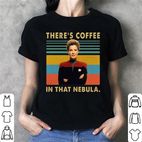 Vintage Kathryn Janeway There's Coffee In That Nebula shirt, hoodie, sweater, longsleeve t-shirt