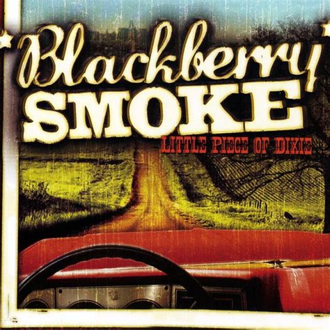 Little Piece of Dixie by Blackberry Smoke - Pandora