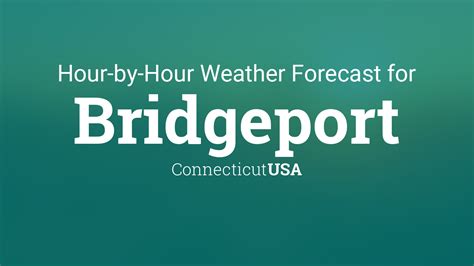 Hourly forecast for Bridgeport, Connecticut, USA