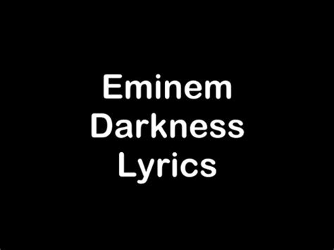 Eminem - Darkness [Lyrics] - YouTube