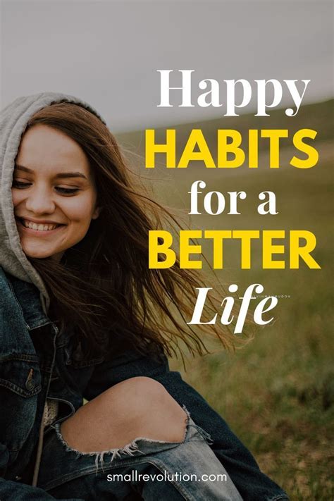 Want a Better Life? Adopt 7 Happy Habits Instantly | Small Revolution | Happy habits, Habits for ...