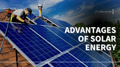 What are Some Advantages of Solar Energy? Defined Solar Benefits - Archute