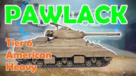 Pawlack Tank | Tier 6 american heavy | How to play heavy tanks in World ...