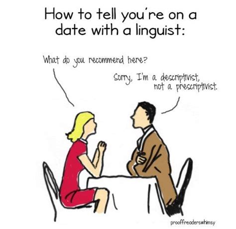 On a date with a linguist | Linguistics humor, Linguistics, Linguistics ...