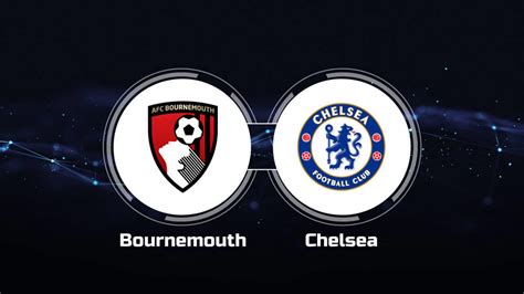 How to Watch AFC Bournemouth vs. Chelsea FC: Live Stream, TV Channel