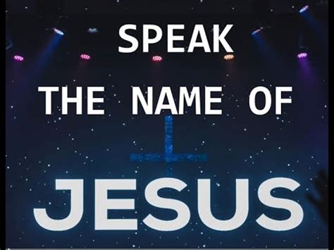 Speak the Name of Jesus - YouTube