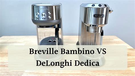 Breville Bambino Vs DeLonghi Dedica: What’s The Best Compact Espresso ...