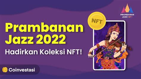 Prambanan Jazz 2022 Hadirkan Koleksi NFT! | Coinvestasi