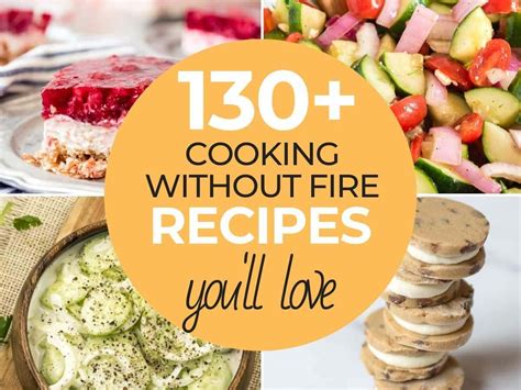 Cooking without Fire - 131 Dessert, Dinner and Side Dish Recipes