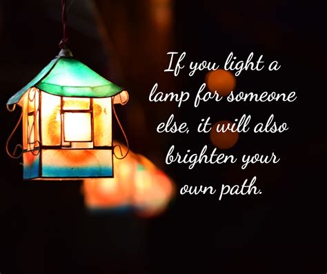 If you light a lamp for someone else, it will also brighten your own path. | Lamp, Let your ...