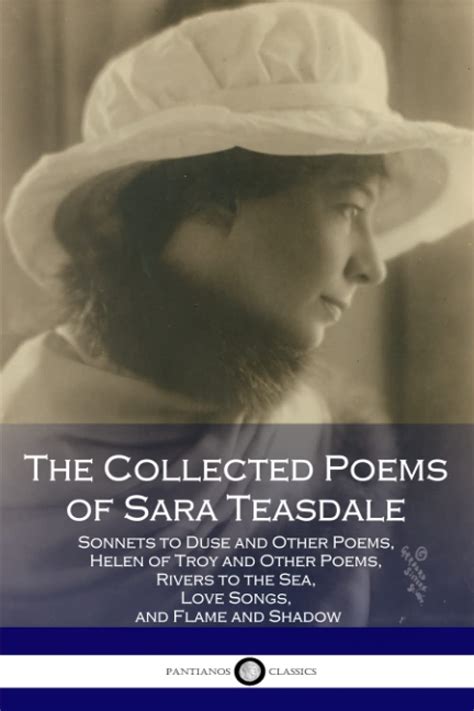 The Collected Poems of Sara Teasdale: (Sonnets to Duse and Other Poems ...