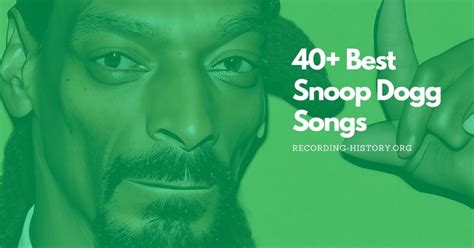 40+ Best Snoop Dogg Songs & Lyrics of All Time: Greatest Hits