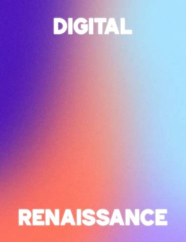 Digital Renaissance