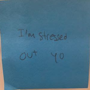 I’m stressed out yo – The Answer Wall