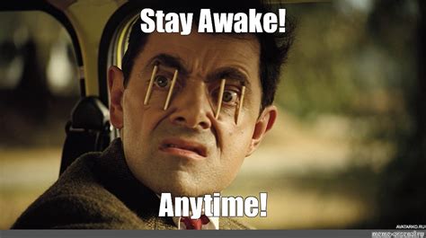 Meme: "Stay Awake! Anytime!" - All Templates - Meme-arsenal.com