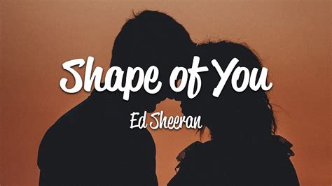 Ed Sheeran - Shape Of You (Lyrics) - YouTube