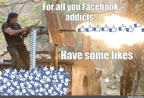 Meme: "For all you Facebook addicts. Have some likes" - All Templates ...