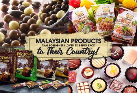 Malaysian Products That Foreigners Loved to Bring Back to Their Country! - KL NOW