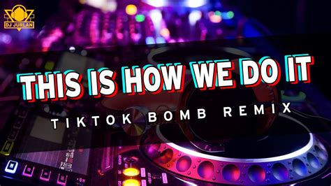 This Is How We Do It (Tiktok Bomb Remix) | Dj Jurlan Remix | #djjurlanremix - YouTube