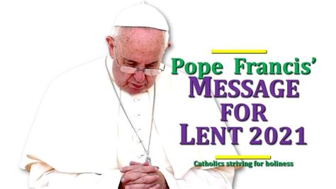 POPE FRANCIS MESSAGE FOR LENT 2021 - Catholics Striving For Holiness