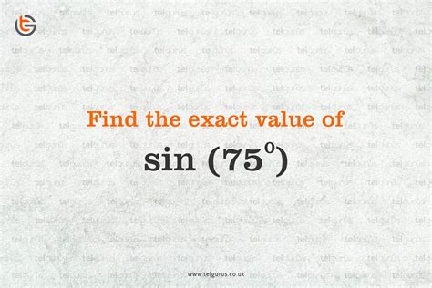 Find the exact value of sin (75°), give answer in simplest form.